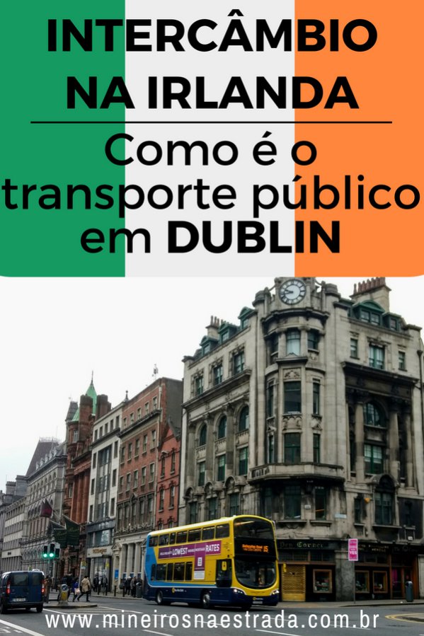 Como funciona o transporte publico em Dublin: Nesse post contamos tudo o que você precisa saber sobre Dublin Bus, Luas e Dart.