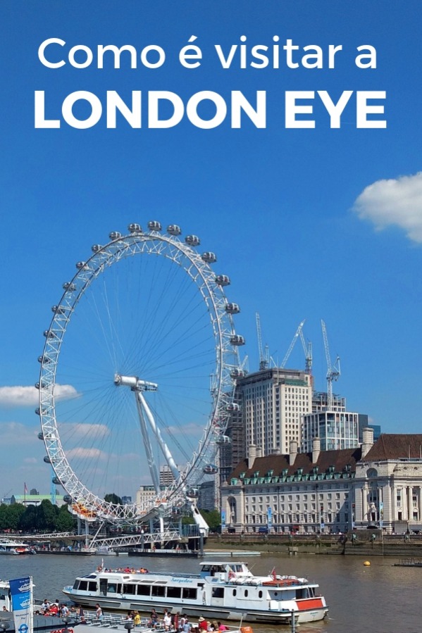 A London Eye, a mais alta roda gigante da Europa, proporciona vistas incríveis de Londres. Veja como comprar ingresso e como é o passeio.