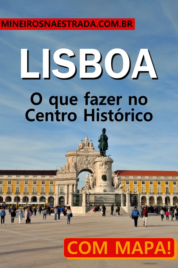 O que ver e fazer no centro histórico de Lisboa. Principais atrações de Baixa, Chiado, Alfama, Castelo e Mouraria e Alto, COM MAPA!
